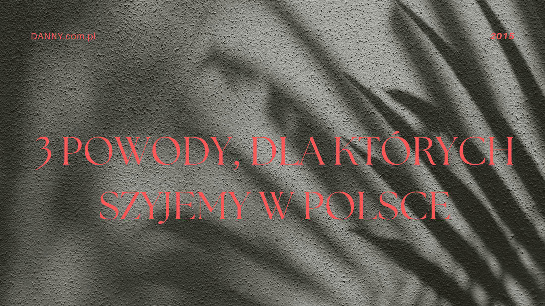 3 powody, dla których szyjemy w Polsce - DANNY