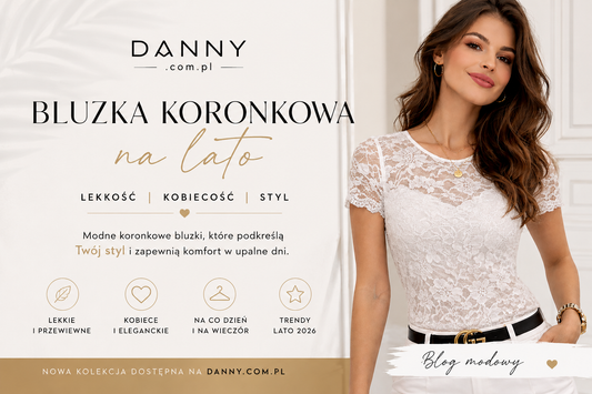 Bluzka koronkowa damska na lato 2026 – modne stylizacje | DANNY