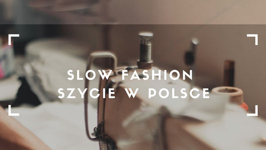 Dlaczego szyjemy lokalnie, a nie masowo — Slow Fashion od DANNY - DANNY