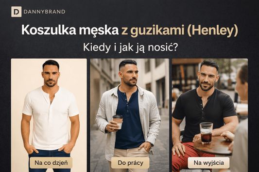 Koszulka męska z guzikami (Henley) – kiedy i jak nosić? - DANNY